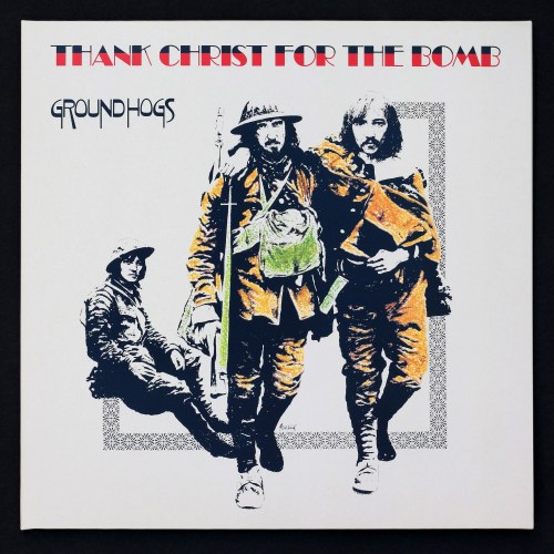 Thank Christ for the Bomb - The Groundhogs