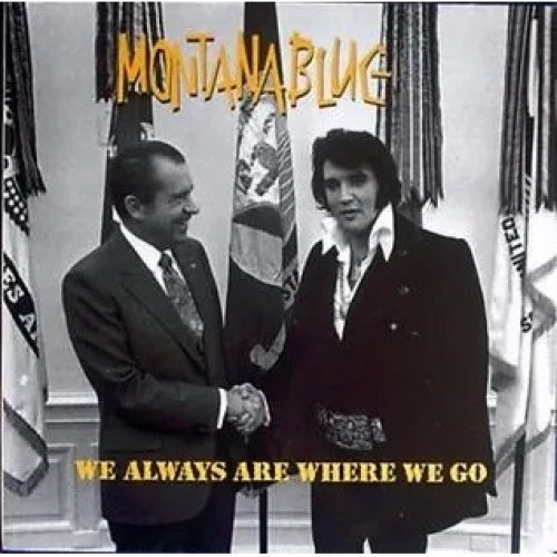 We Always Are Where We Go - Montana Blue